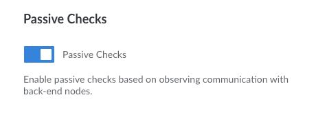The passive checks toggle switch in the Akamai Cloud Manager. The passive checks toggle switch in the Akamai Cloud Manager.